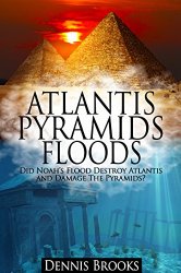 Atlantis, Pyramids and Floods
