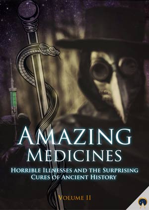 Amazing Medicines, Horrible Illnesses, & Surprising Cures Vol. II