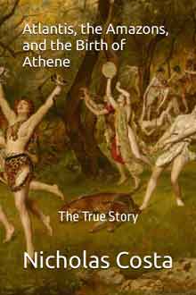 Atlantis, the Amazons, and the Birth of Athene: The True Story