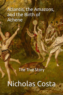 Atlantis, the Amazons, and the Birth of Athene: The True Story