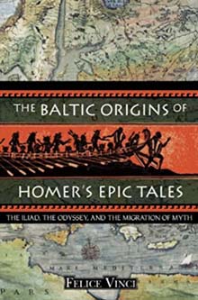 The Baltic Origins of Homer's Epic Tales: 