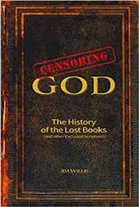 Censoring God: The History of the Lost Books (and other Excluded Scriptures)