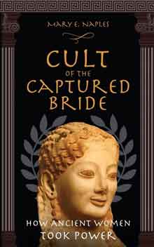 Cult of the Captured Bride: How Ancient Women Took Power