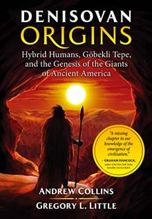 Denisovan Origins: Hybrid Humans, Göbekli Tepe, and the Genesis of the Giants of Ancient America