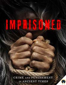 Imprisoned: Crime and Punishment in Ancient Times