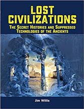 Lost Civilizations: The Secret Histories and Suppressed Technologies of the Ancients