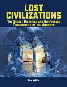 Lost Civilizations: The Secret Histories and Suppressed Technologies of the Ancients (The Real Unexplained! Collection) 