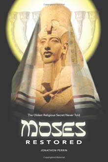 Moses Restored: The Oldest Religious Secret Never Told