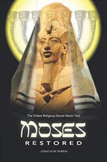 Moses Restored: The Oldest Religious Secret Never Told