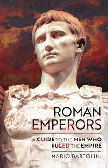 Roman Emperors: A Guide to the Men Who Ruled the Empire 