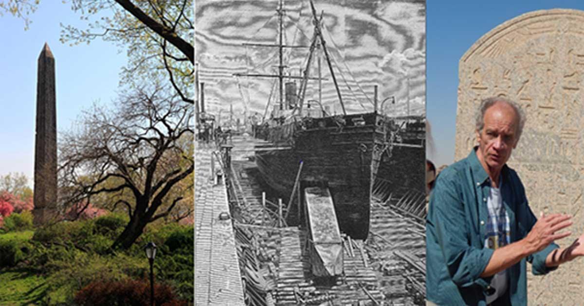 Cleopatra's Needle, NYC (CC BY-SA 3.0); Cleopatra's Needle Obelisk in the Hold of the Steamship Dessoug, 1880. (Public Domain); Bob Brier in Egypt. (Sharon Janet Hague)