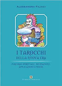 I tarocchi della nuova era. Percorso spirituale, divinazione, applicazioni ludiche