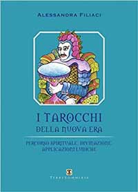I tarocchi della nuova era. Percorso spirituale, divinazione, applicazioni ludiche 