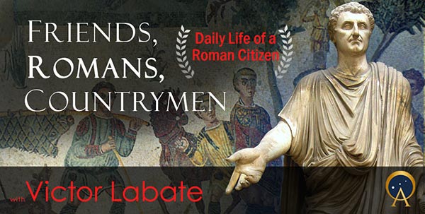 Friends, Romans, Countrymen: A peek into the daily life of a Roman citizen