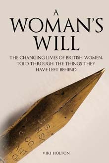 A Woman's Will: The Changing Lives of British Women, Told Through the Things They Have Left Behind
